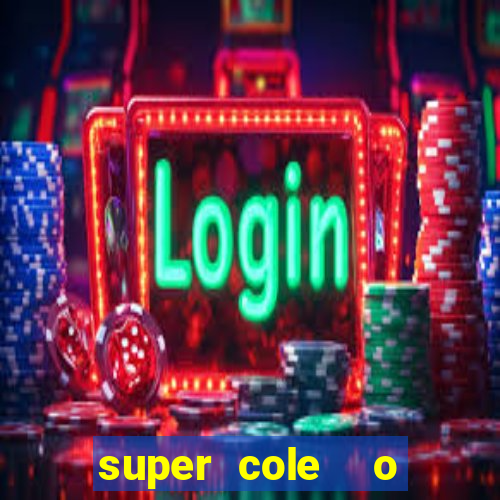 super cole  o 7784 jogos download